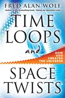 Časové smyčky a vesmírné zvraty: Jak Bůh stvořil vesmír - Time Loops and Space Twists: How God Created the Universe
