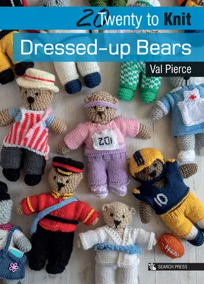 20 na pletení: Pletené návody na pletení: Oblečení medvídci - 20 to Knit: Dressed-Up Bears