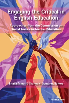 Zapojení kritiků do výuky angličtiny: Přístupy Komise pro sociální spravedlnost ve vzdělávání učitelů - Engaging the Critical in English Education: Approaches from the Commission on Social Justice in Teacher Education
