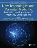 Nové technologie a perinatální medicína: Předpovídání a prevence těhotenských komplikací - New Technologies and Perinatal Medicine: Prediction and Prevention of Pregnancy Complications