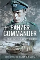 Panzer Commander: Vzpomínky Hanse von Lucka - Panzer Commander: The Memoirs of Hans Von Luck