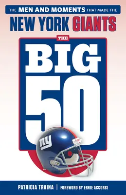 Velká padesátka: New York Giants: Muži a okamžiky, které vytvořily New York Giants: 50 let od založení klubu - The Big 50: New York Giants: The Men and Moments That Made the New York Giants