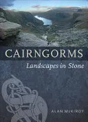 Cairngorms: Krajina v kameni: Cairnhorms: krajina v kameni: Cairnhorms: krajina v kameni - Cairngorms: Landscapes in Stone