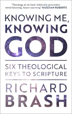 Poznávat sebe, poznávat Boha: Šest teologických klíčů k Písmu - Knowing Me, Knowing God: Six Theological Keys To Scripture