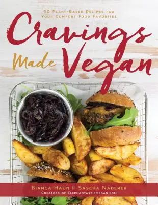Veganské chutě: 50 rostlinných receptů na vaše oblíbená jídla, která si můžete dopřát v pohodlí. - Cravings Made Vegan: 50 Plant-Based Recipes for Your Comfort Food Favorites