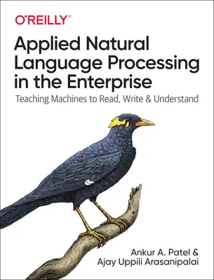 Aplikované zpracování přirozeného jazyka v podniku: Naučit stroje číst, psát a rozumět. - Applied Natural Language Processing in the Enterprise: Teaching Machines to Read, Write, and Understand