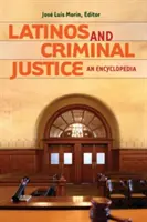 Latinoameričané a trestní soudnictví: Encyklopedie (Mor-N Jos(c)) - Latinos and Criminal Justice: An Encyclopedia (Mor-N Jos(c))
