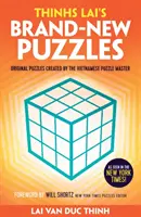 Thinh Lai's Brand-New Puzzles (Zcela nové hádanky Thinh Lai): Originální hádanky vietnamského mistra - Thinh Lai's Brand-New Puzzles: Original Puzzles from the Vietnamese Master