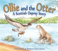 Ollie a vydra: Příběh skotského rybáka - Ollie and the Otter: A Scottish Osprey Story