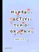 Hyperaktivitypografie od A do Z - Hyperactivitypography from A to Z