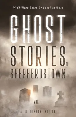 Strašidelné příběhy ze Shepherdstownu, svazek 1 - Ghost Stories of Shepherdstown, Vol. 1