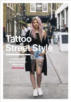 Tetovací pouliční styl: Londýn, Paříž, Berlín, New York, Melbourne - Tattoo Street Style: London, Paris, Berlin, New York, Melbourne