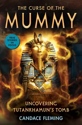 Prokletí mumie: Kletba mumie: Odhalení Tutanchamonovy hrobky (Scholastic Focus) - The Curse of the Mummy: Uncovering Tutankhamun's Tomb (Scholastic Focus)