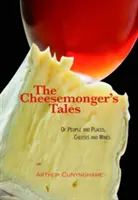 Sýrařské příběhy - o lidech a místech, sýrech a vínech - Cheesemonger's Tales - of People and Places, Cheeses and Wines