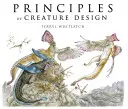 Principy designu tvorů: Tvorba imaginárních zvířat - Principles of Creature Design: Creating Imaginary Animals