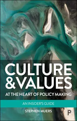 Kultura a hodnoty v centru tvorby politiky: Průvodce pro zasvěcené - Culture and Values at the Heart of Policy Making: An Insider's Guide