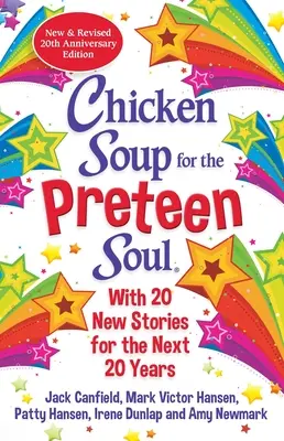 Slepičí polévka pro duši předškoláků: 21. výroční vydání: Aktualizované vydání klasického vydání z roku 2000 - Chicken Soup for the Preteen Soul 21st Anniversary Edition: An Update of the 2000 Classic