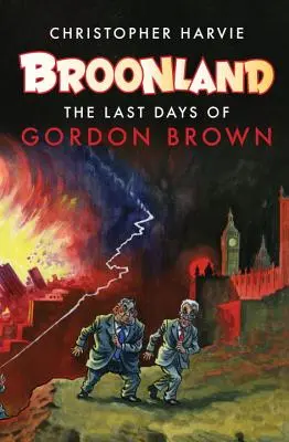 Broonland: Poslední dny Gordona Browna - Broonland: The Last Days of Gordon Brown