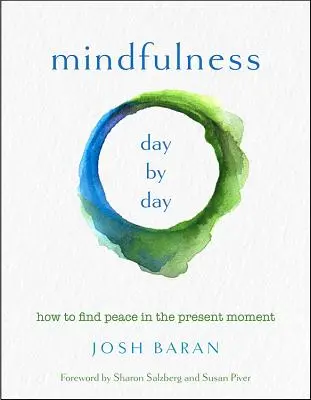Mindfulness, Day by Day: Jak najít klid v přítomném okamžiku - Mindfulness, Day by Day: How to Find Peace in the Present Moment