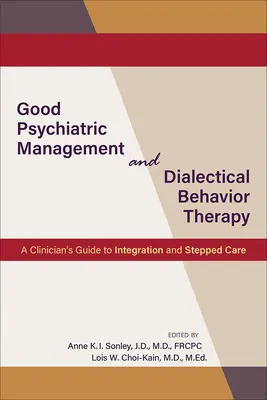 Dobrý psychiatrický management a dialektická behaviorální terapie: Průvodce klinického lékaře integrací a stupňovanou péčí - Good Psychiatric Management and Dialectical Behavior Therapy: A Clinician's Guide to Integration and Stepped Care