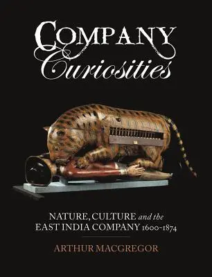 Firemní kuriozity: Příroda, kultura a Východoindická společnost, 1600-1874 - Company Curiosities: Nature, Culture and the East India Company, 1600-1874