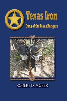 Texaské železo: Zbraně texaských rangerů - Texas Iron: The Guns of the Texas Rangers