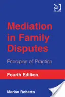 Mediace v rodinných sporech: Mediace v praxi: Zásady mediace v praxi - Mediation in Family Disputes: Principles of Practice