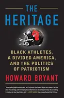 Dědictví: Dědictví: Černošští sportovci, rozdělená Amerika a politika vlastenectví - The Heritage: Black Athletes, a Divided America, and the Politics of Patriotism