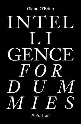 Inteligence pro hlupáky: Eseje a další sebrané spisy - Intelligence for Dummies: Essays and Other Collected Writings