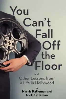 Nemůžeš spadnout z podlahy: A další lekce ze života v Hollywoodu - You Can't Fall Off the Floor: And Other Lessons from a Life in Hollywood