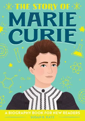 Příběh Marie Curie: Životopisná kniha pro začínající čtenáře - The Story of Marie Curie: A Biography Book for New Readers