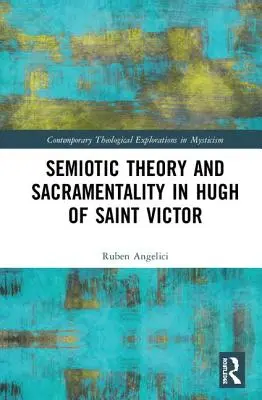 Sémiotická teorie a svátostnost u Hugha ze Svatého Viktora - Semiotic Theory and Sacramentality in Hugh of Saint Victor