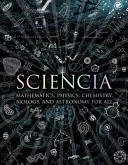 Sciencia - Matematika, fyzika, chemie, biologie a astronomie pro všechny - Sciencia - Mathematics, Physics, Chemistry, Biology and Astronomy for All