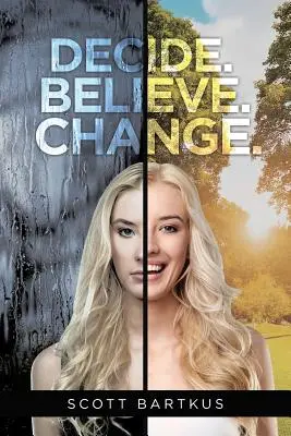Rozhodněte se. Věřte. Změň se. - Decide. Believe. Change.