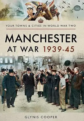 Manchester ve válce 1939-45 - Manchester at War 1939-45