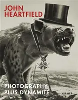 John Heartfield: Fotografie plus dynamit - John Heartfield: Photography Plus Dynamite