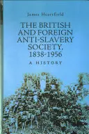 Britská a zahraniční společnost proti otroctví 1838-1956 - Historie - British and Foreign Anti-Slavery Society 1838-1956 - A History