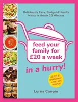 Nakrmte rodinu za 20 liber... ve spěchu! - Chutně snadná a cenově výhodná jídla do 20 minut. - Feed Your Family For GBP20...In A Hurry! - Deliciously Easy, Budget-Friendly Meals in Under 20 Minutes