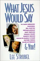 Co by řekl Ježíš: Rush Limbaugh, Madonna, Bill Clinton, Michael Jordan, Bart Simpson a vy - What Jesus Would Say: To Rush Limbaugh, Madonna, Bill Clinton, Michael Jordan, Bart Simpson, and You