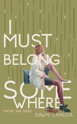 Musím někam patřit: Poezie a próza - I Must Belong Somewhere: Poetry and Prose