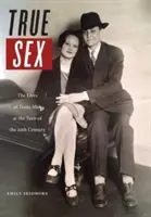 Pravdivý sex: Život trans mužů na přelomu 19. a 20. století - True Sex: The Lives of Trans Men at the Turn of the Twentieth Century