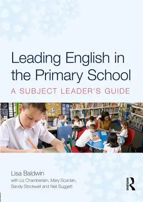 Vedení angličtiny na základní škole - příručka pro vedoucího předmětu (Baldwin Lisa (University of Winchester UK)) - Leading English in the Primary School - A Subject Leader's Guide (Baldwin Lisa (University of Winchester UK))