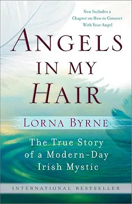 Andělé v mých vlasech: Pravdivý příběh novodobého irského mystika - Angels in My Hair: The True Story of a Modern-Day Irish Mystic