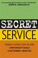 Tajné služby: Skryté systémy, které poskytují nezapomenutelný zákaznický servis - Secret Service: Hidden Systems That Deliver Unforgettable Customer Service