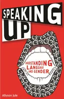 Speaking Up (Mluvit nahoru): Pochopení jazyka a genderu - Speaking Up: Understanding Language and Gender