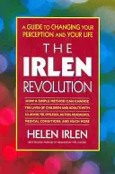 Irlenova revoluce: Průvodce změnou vašeho vnímání a vašeho života - The Irlen Revolution: A Guide to Changing Your Perception and Your Life