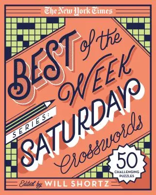 The New York Times Best of the Week Series: Nejlepší křížovky týdne: Sobotní křížovky: Série: 50 náročných hádanek - The New York Times Best of the Week Series: Saturday Crosswords: 50 Challenging Puzzles