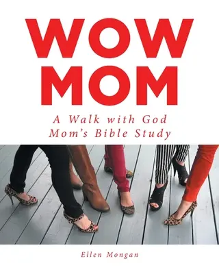 Wow máma: Procházka s Bohem: Biblická studie pro maminky - Wow Mom: A Walk with God: Mom's Bible Study