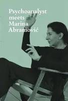 Psychoanalytička potkává Marinu Abramovičovou: Jeannette Fischerová potkává umělkyni - Psychoanalyst Meets Marina Abramovic: Jeannette Fischer Meets Artist