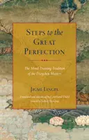 Kroky k velké dokonalosti: Tradice tréninku mysli mistrů dzogčhenu - Steps to the Great Perfection: The Mind-Training Tradition of the Dzogchen Masters